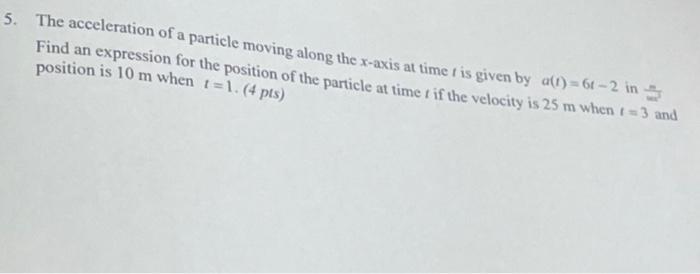 Solved 5. The acceleration of a particle moving along the | Chegg.com