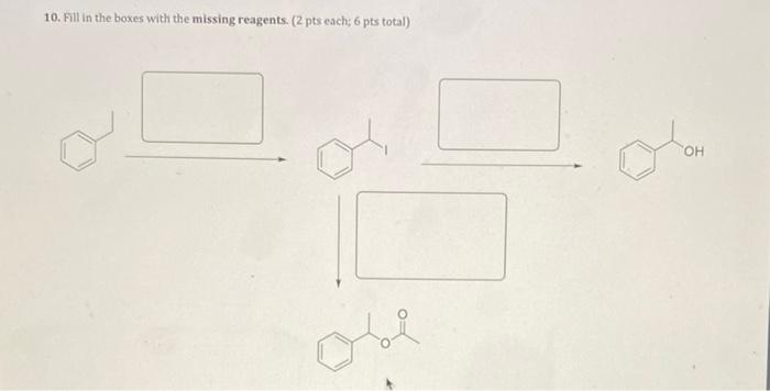 Solved 10. Fill in the boxes with the missing reagents. (2 | Chegg.com