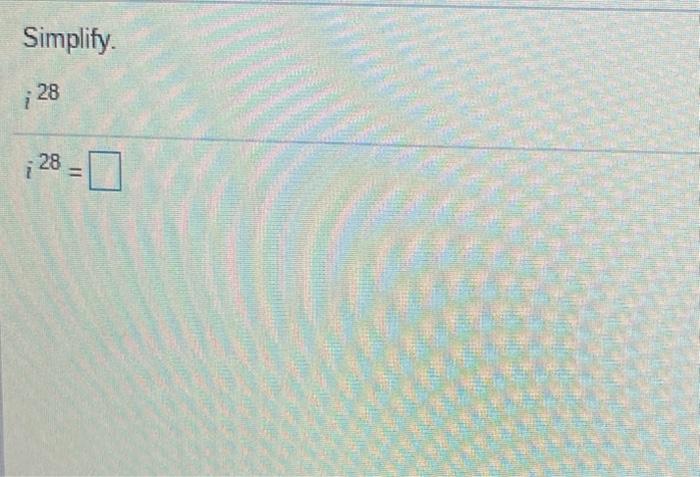 Solved Simplify. 28 ; 28 = | Chegg.com