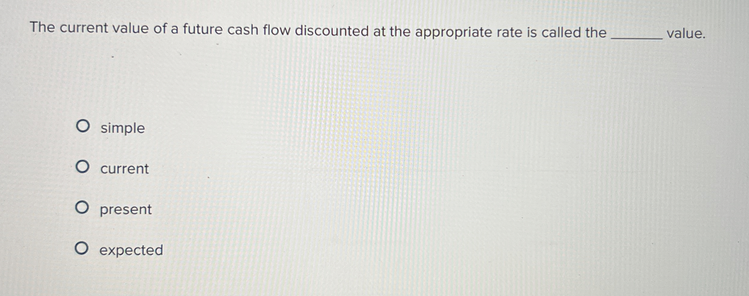 Solved The current value of a future cash flow discounted at | Chegg.com