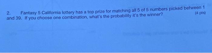 Solved 2 fantasy 5 california lottery has a top prize for chegg