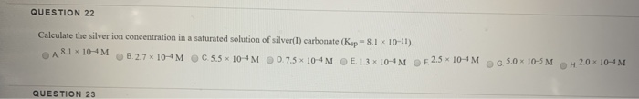 Solved QUESTION 22 Calculate the silver ion concentration in | Chegg.com