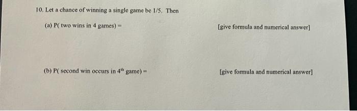 Solved 10. Let A Chance Of Winning A Single Game Be 1/5. | Chegg.com