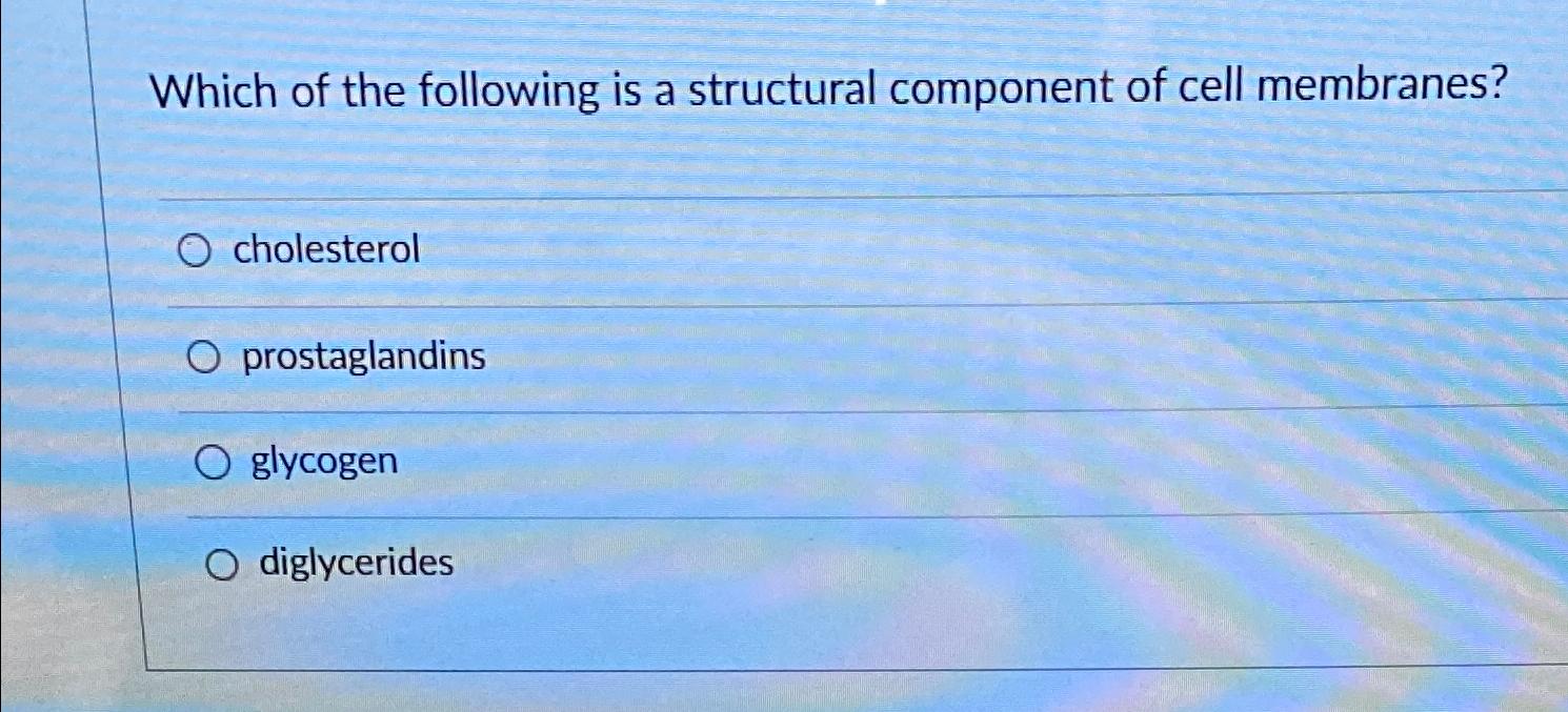 Solved Which of the following is a structural component of | Chegg.com