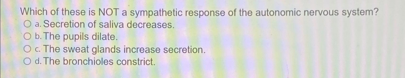 Solved Which of these is NOT a sympathetic response of the | Chegg.com