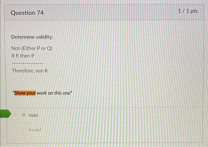Solved Question 74 1 1 Pts Determine Validity Not Either Chegg Com