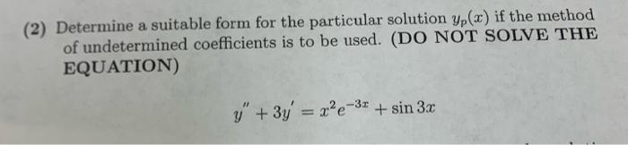 Solved (2) Determine a suitable form for the particular | Chegg.com
