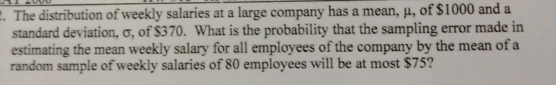 Solved 2. The distribution of weekly salaries at a large | Chegg.com