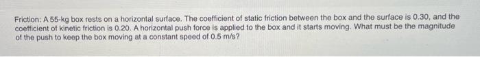 Solved Friction: A 55-kg box rests on a horizontal surface. | Chegg.com