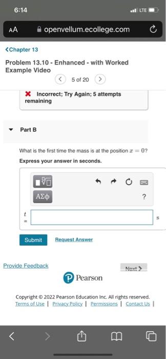 Problem \( 13.10 \) - Enhanced - with Worked Example Video
( 5 of 20
X Incorrect; Try Again; 5 attempts remaining
Part B
What