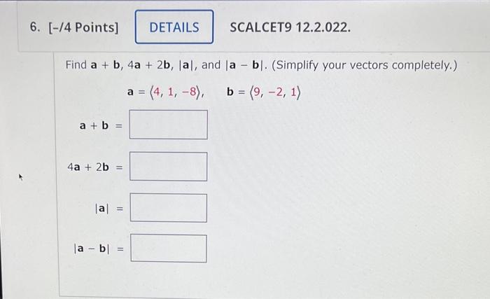 Solved Find A+b,4a+2b,∣a∣, And ∣a−b∣. (Simplify Your Vectors | Chegg.com