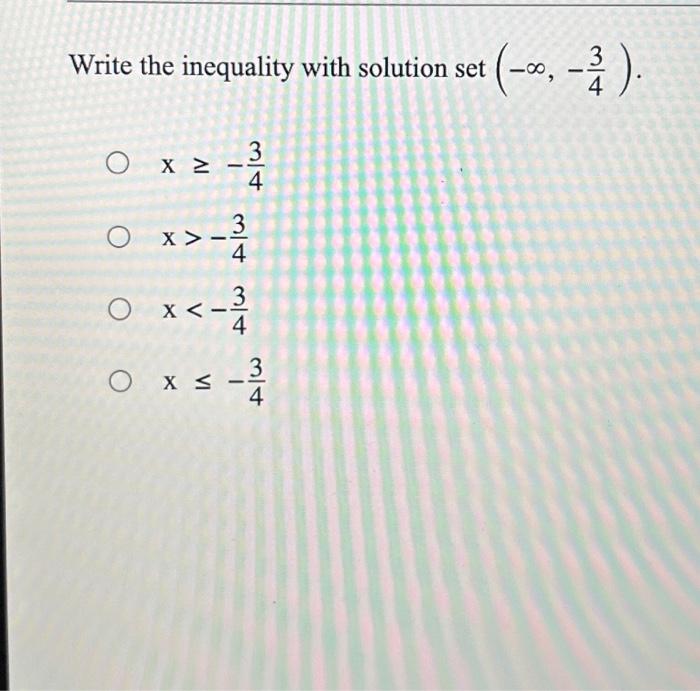 Solved Write the inequality with solution set (−∞,−43). | Chegg.com