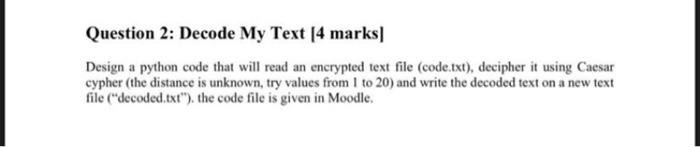 Solved Question 2: Decode My Text [4 marks] Design a python | Chegg.com