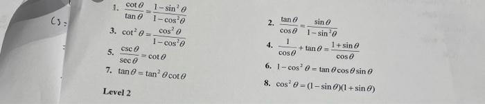 1. \( \frac{\cot \theta}{\tan \theta}=\frac{1-\sin ^{2} \theta}{1-\cos ^{2} \theta} \) 3. \( \cot ^{2} \theta=\frac{\cos ^{2}