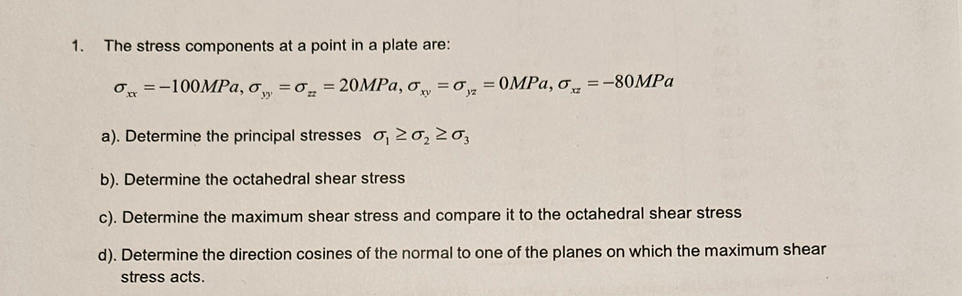 Solved 1. The stress components at a point in a plate are: | Chegg.com