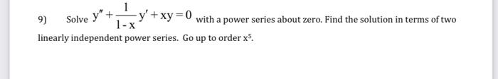 Solved 9) Solve y′′+1−x1y′+xy=0 with a power series about | Chegg.com