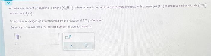 Solved A major component of gasoline is octone (C8H15). When | Chegg.com