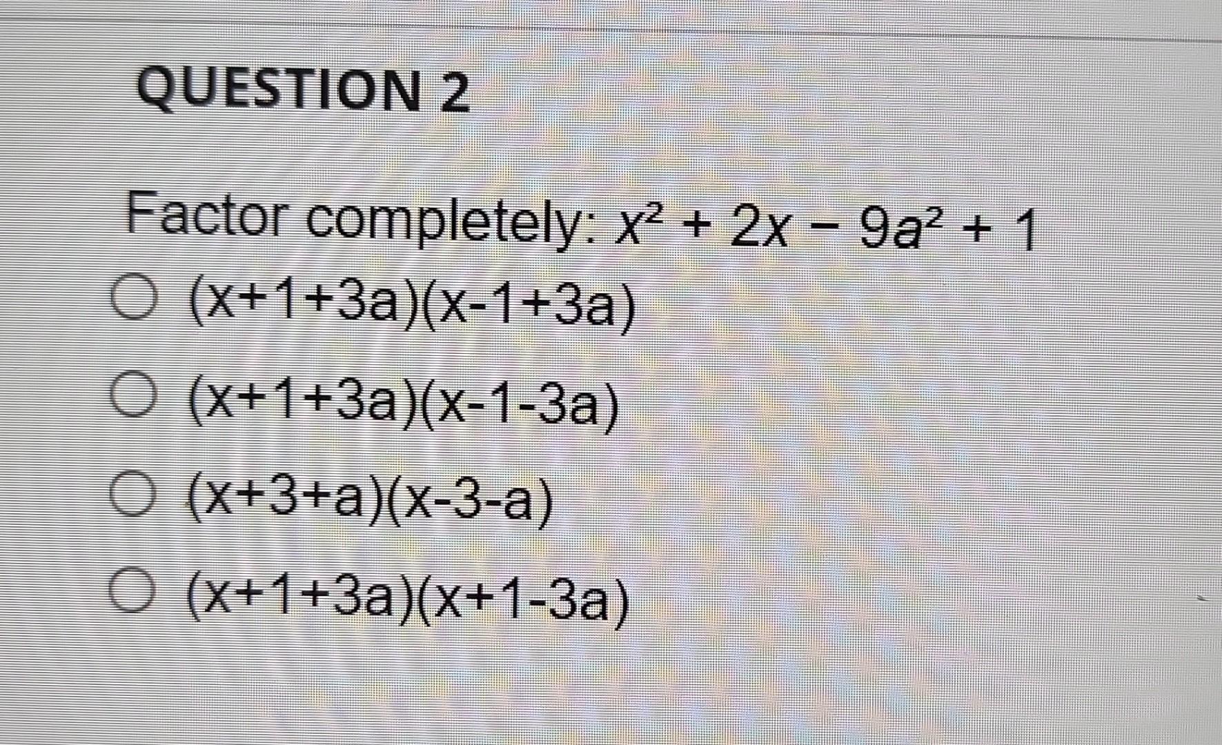 Solved QUESTION 1 Factor completely: (6 2)2 2alb 2) Chegg com Solved QUESTION 1 Factor completely: (6 2)2 2alb 2) Chegg com