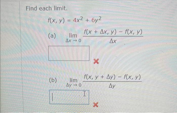 Find each limit. \[ f(x, y)=4 x^{2}+6 y^{2} \] (a) \( \lim _{\Delta x \rightarrow 0} \frac{f(x+\Delta x, y)-f(x, y)}{\Delta x