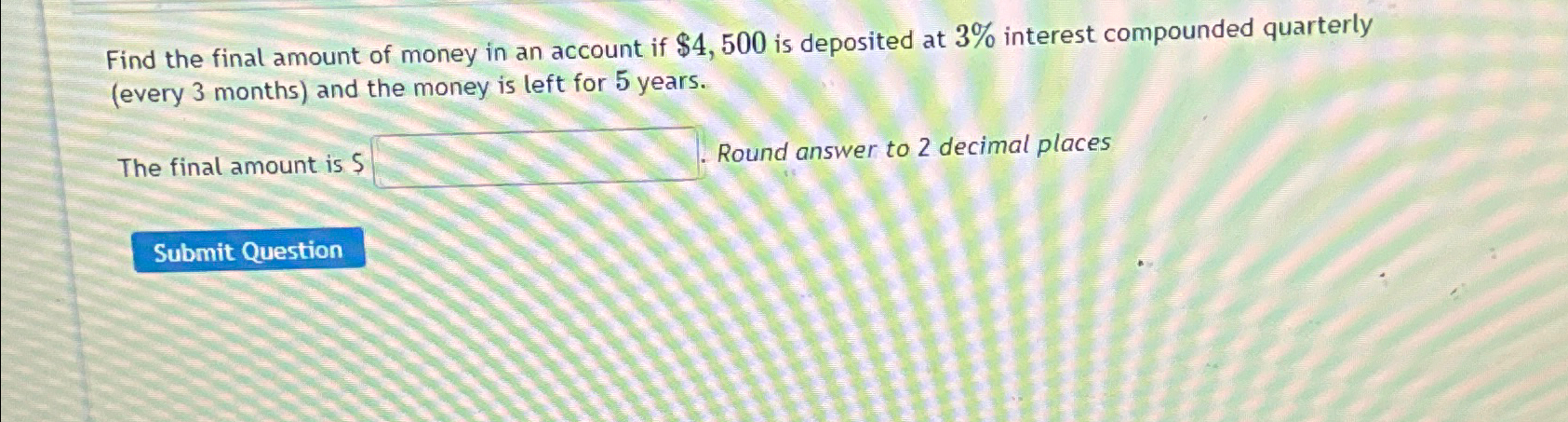 Solved Find the final amount of money in an account if | Chegg.com