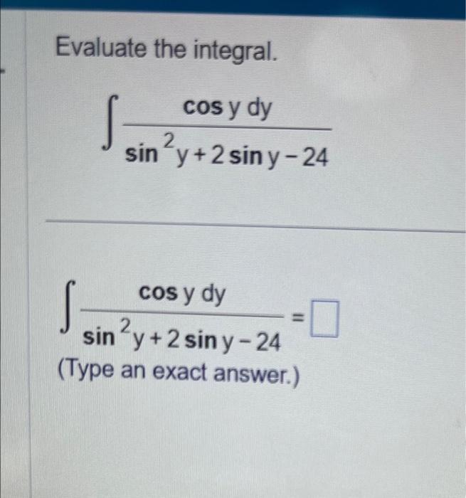 Evaluate the integral. \[ \int \frac{\cos y d y}{\sin ^{2} y+2 \sin y-24} \] \[ \int \frac{\cos y d y}{\sin ^{2} y+2 \sin y-2