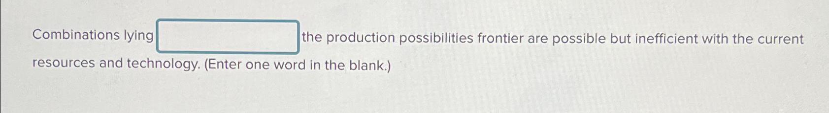 Solved Combinations lying the production possibilities | Chegg.com