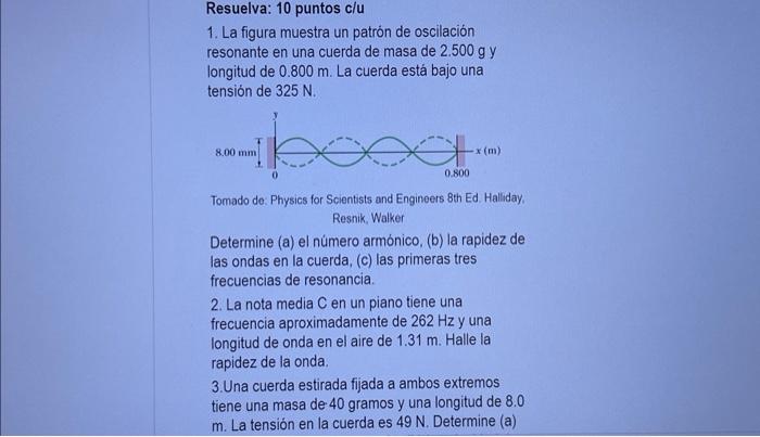 Resuelva: 10 puntos c/u 1. La figura muestra un patrón de oscilación resonante en una cuerda de masa de \( 2.500 \mathrm{~g}