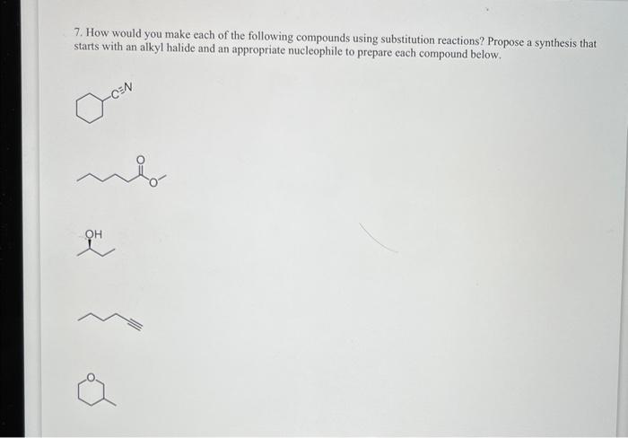 Solved 7. How would you make each of the following compounds | Chegg.com
