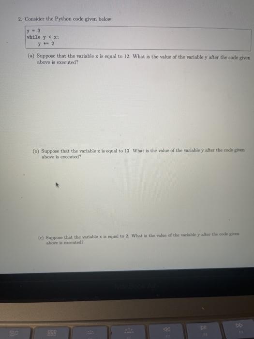 Solved 2. Consider the Python code given below: y - 3 while | Chegg.com