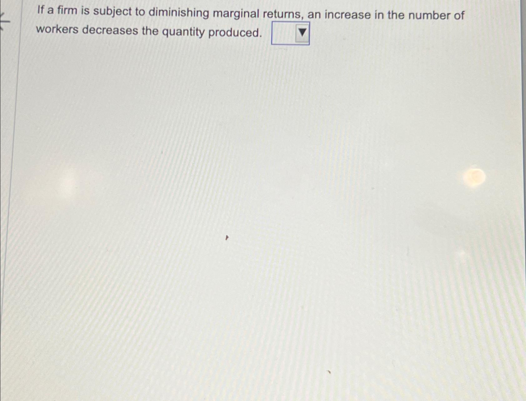 Solved If a firm is subject to diminishing marginal returns, | Chegg.com