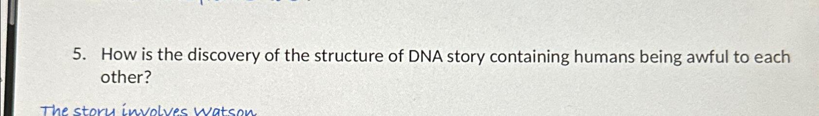 Solved How is the discovery of the structure of DNA story | Chegg.com