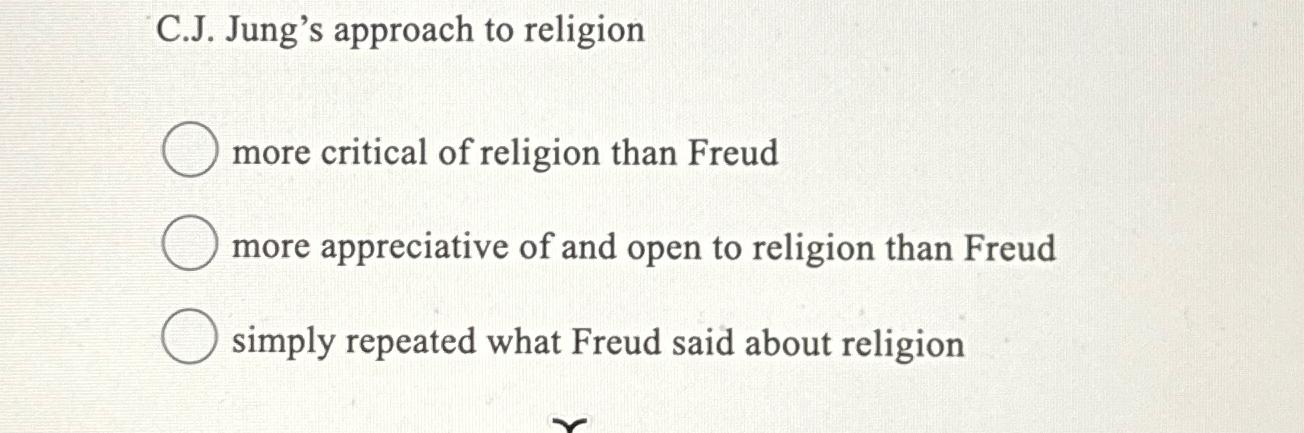 Solved C.J. ﻿Jung's approach to religionmore critical of | Chegg.com