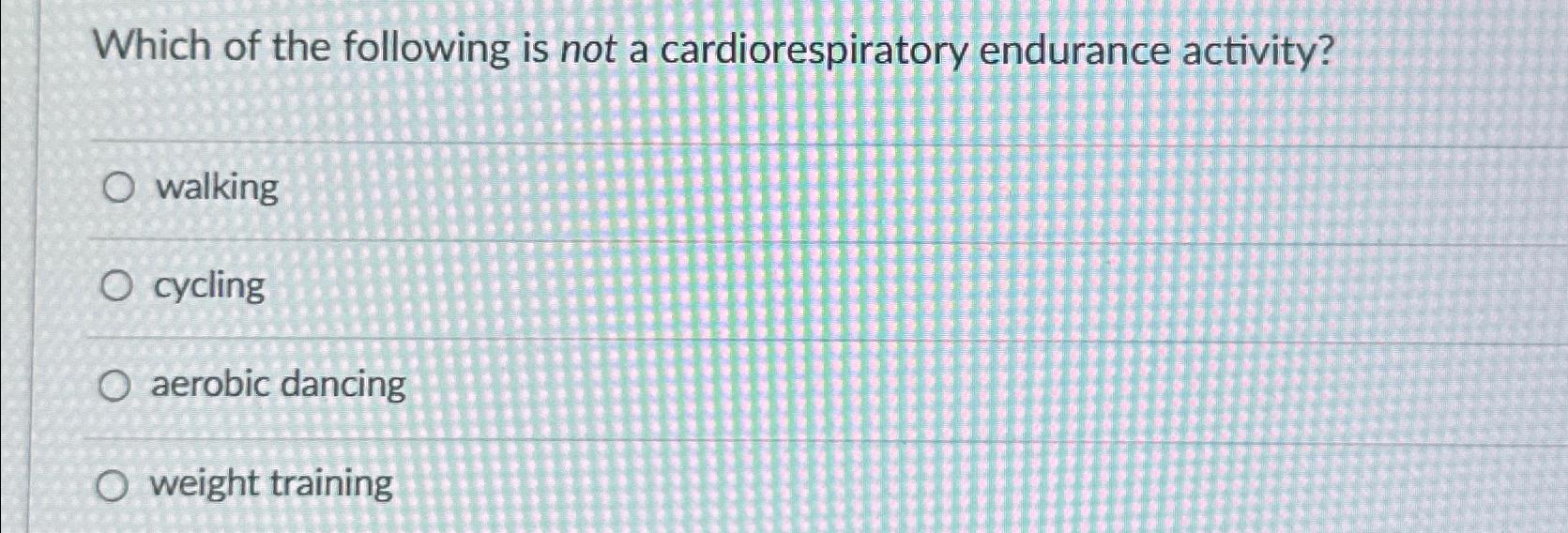 Appropriate cardiorespiratory endurance exercise includes all of 2025 the following except