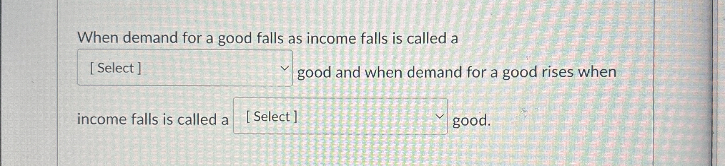 Solved When demand for a good falls as income falls is | Chegg.com