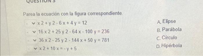 Parea la ecuación con la figura correspondiente. \[ \begin{array}{l} x^{2}+y 2-6 x+4 y=12 \\ 16 \times 2+25 y 2-64 x-100 y=23