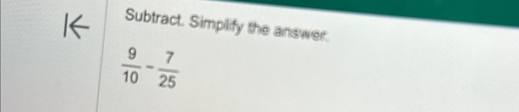 solved-subtract-simplify-the-answer-910-725-chegg