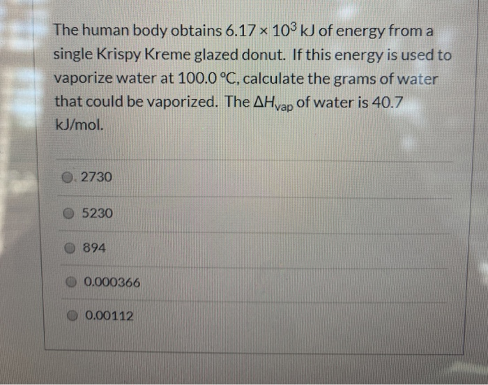 Solved The human body obtains 6.17 x 103 kJ of energy from a
