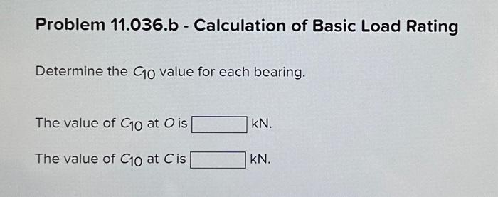 Solved Problem 11.036.b - Calculation Of Basic Load Rating | Chegg.com