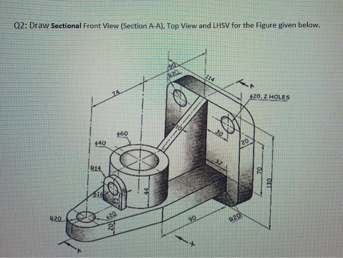 Solved Q2: Draw Sectional Front View (Section A-A), Top View | Chegg.com