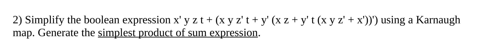 2) Simplify the boolean expression \( x^{\prime} y \mathrm{z} t+\left(x \mathrm{y} \mathrm{z}^{\prime} \mathrm{t}+\mathrm{y}^