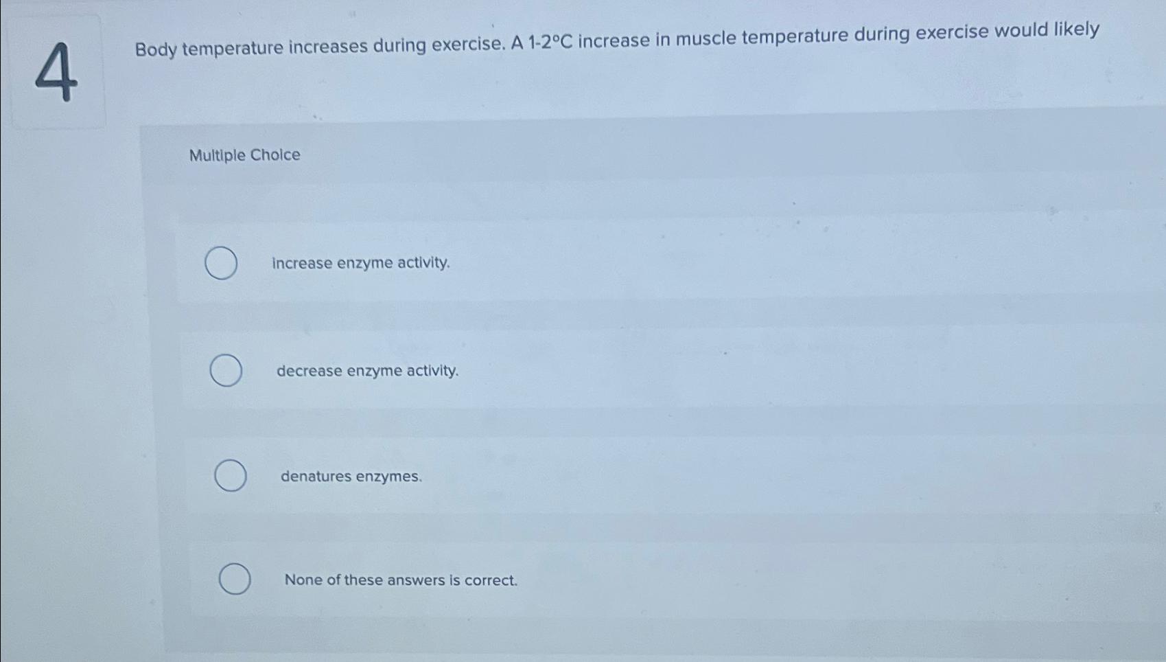 Solved 4Body temperature increases during exercise. A 1-2°C | Chegg.com