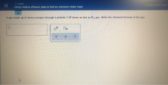 Solved = O GASES Using relative effusion rates to find an | Chegg.com
