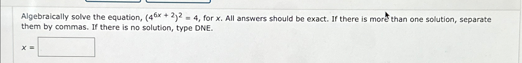 Solved Algebraically solve the equation, (46x+2)2=4, ﻿for x. | Chegg.com