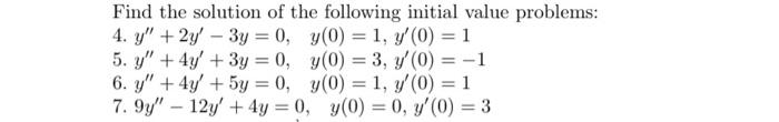 Find the solution of the following initial value problems: 4. \( y^{\prime \prime}+2 y^{\prime}-3 y=0, \quad y(0)=1, y^{\prim