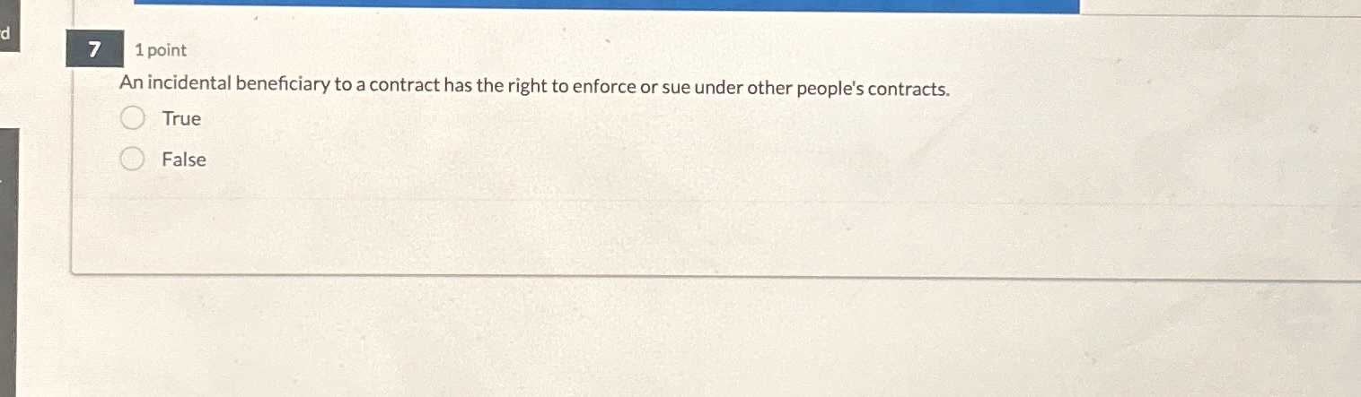 Solved 71 ﻿pointAn incidental beneficiary to a contract has | Chegg.com