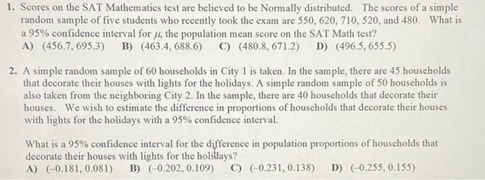 Solved 1. Scores on the SAT Mathematics test are believed to | Chegg.com
