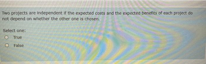 Solved Two projects are independent if the expected costs | Chegg.com
