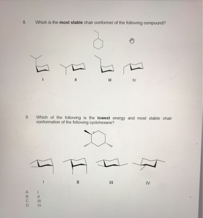 Solved 8. Which is the most stable chair conformer of the