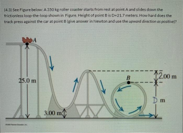 Solved 4.3 See Figure below. A 350 kg roller coaster Chegg