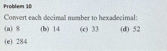 Solved Problem 10 Convert each decimal number to | Chegg.com